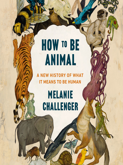 Title details for How to Be Animal by Melanie Challenger - Wait list